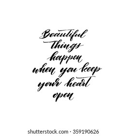 Beautiful thing happen when you keep your heart open phrase. Hand drawn lettering. Ink illustration. Hand drawing vector art. Modern brush calligraphy. 