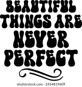 Beautiful Things Are Never Perfect T shirt Design Lover