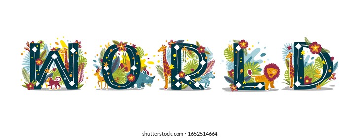 Beautiful tropical color word World isolated on white background. Cartoon flat style. Lettering with exotic animals, flowers, herbs, leaves. Vector illustration for baby prints t-shirts.