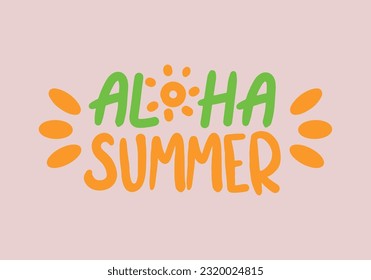 Beautiful tropical illustration with trendy lettering. Cute hand drawn summer prints. Perfect for stickers, labels, tshirts, banner, tags. Vector isolated phrases and quotes.
