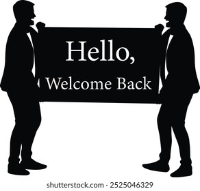 Beautiful  of two men holding a sign that says hello welcome back silhouette design