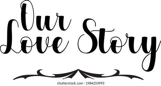 Beautiful Typographic Text Love saying Our Love Story 