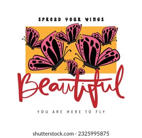 Beautiful typography, butterfly drawing. Vector illustration design for fashion graphics, t shirts, prints, posters, gifts, stickers.