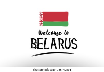 Beautiful typography design of belarus country with welcome to message and national flag suitable as a logo icon poster badge greeting card t-shirt or website banner