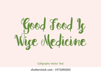 Beautiful Typography Text For Food Quote Good Food Is Wise Medicine