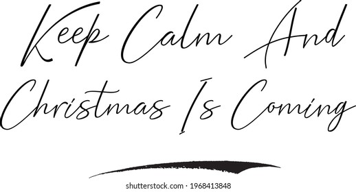 Beautiful Typography Text Vector Inscription Keep Calm And Christmas Is Coming