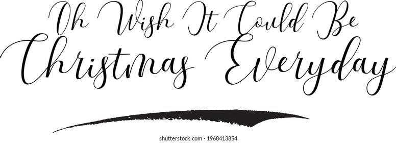 Beautiful Typography Text Vector Inscription Oh Wish It Could Be Christmas Everyday