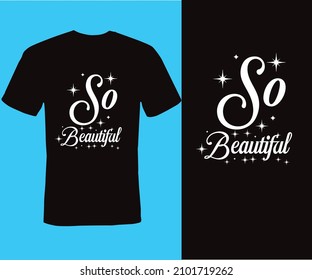 so beautiful, Typography T-shirt Design, retro, graphic