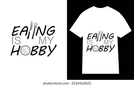 Beautiful Typography T-Shirt."EATING IS MY HOBBY"T-Shirt.