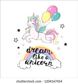 The beautiful unicorn flies on balloons and the inscription dream like a unicorn