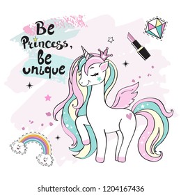 Beautiful unicorn and the inscription be a princess, be unique