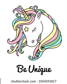 Beautiful unicorn vector head with rainbow hair, mane and inscription be unique. Design for t-shirt, notebook, cup, greeting card and etc.