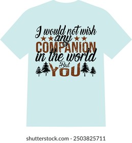 A beautiful and unique eye catching lovely  world best companion  men and women T SHIRT for American boys and girls | I would not like any companion in the world but you  