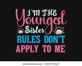 A beautiful unique T-Shirt design for youngest sister.