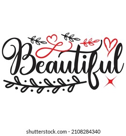 Beautiful - Valentine's Day SVG And T-shirt Design, vector File.