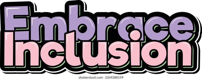 A beautiful vector design of "Embrace Inclusion" in elegant lettering style.