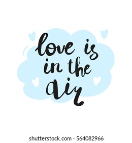 Beautiful vector inscription Love is in the air