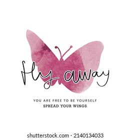Beautiful watercolor butterfly drawing. Slogan text hand lettering calligraphy words. Fashion graphics, t shirt prints design.