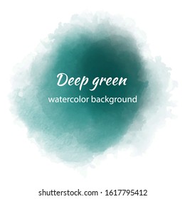 Beautiful watercolor template with deep green watercolour blotch on  white background.  Abstract color splash. Ink stain. Undersea vector texture.