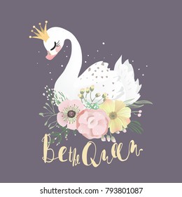 Beautiful white romantic dreaming swan princess with crown and floral flowers bouquet and Be The Queen lettering