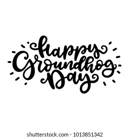 Beautiful writing by hand. Happy Groundhog day! Beautiful lettering for a postcard, banner, poster and other. Inscription for the holiday