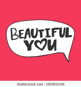 Beautiful you. Vector hand drawn illustration with cartoon lettering. Good as a sticker, video blog cover, social media message, gift cart, t shirt print design.