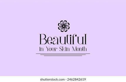 Beautiful in Your Skin Month Holiday Concept