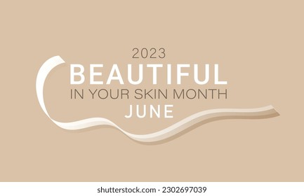 Beautiful in Your Skin Month in June. background, banner, card, poster, template. Vector illustration.