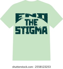 A beautifull and unique eye catching  mental health T SHIRT for American boys and girls, "end the stigma"  mental health matters 