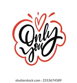 A beautifully crafted design showcases the phrase Only You in a stylish handwritten font along with a heart symbol