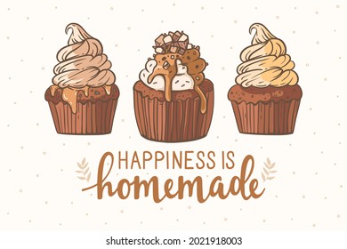 Beautifully decorated cupcakes. Caramel, chocolate, whipped cream, ganache, nuts. Handwritten lettering happiness is homemade. Beige background, dots, and twigs. Postcard design, print, confectionery.