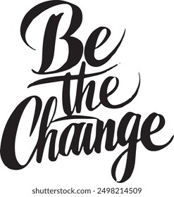 A beautifully designed "Be the Change" typography artwork that inspires and motivates. 