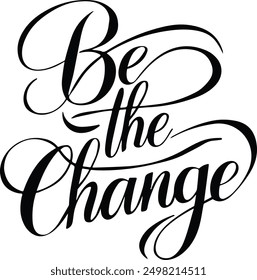 A beautifully designed "Be the Change" typography artwork that inspires and motivates. 