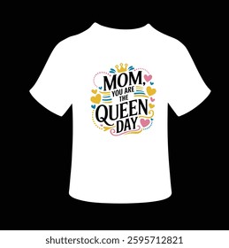 A beautifully designed Mother's Day T-Shirt Design with Happy Queen's Day Message and special occasions.