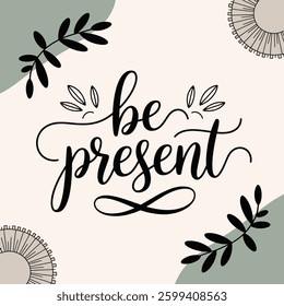 A beautifully designed vector illustration featuring the phrase "Be Present" in an elegant vintage script as the central focus