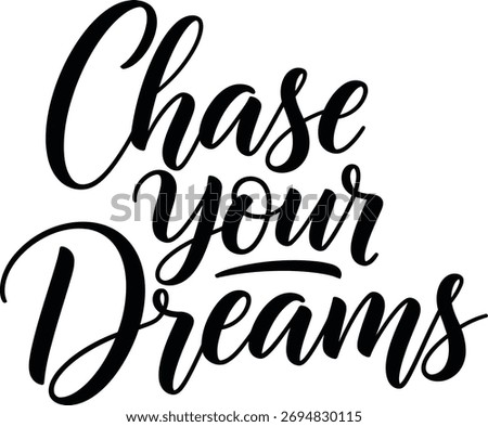 A beautifully rendered calligraphic design featuring the motivational phrase 'Chase Your Dreams' in a flowing, artistic script, perfect for inspiring ambition and personal growth.