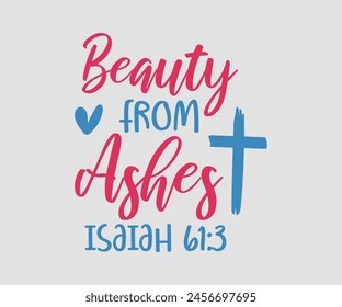 Beauty From Ashes Isaiah 61:3 