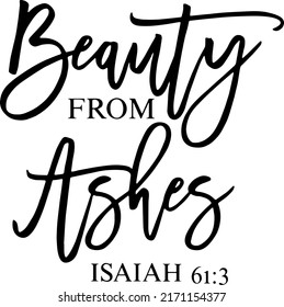 Beauty From Ashes SVG, Isaiah 61:3 SVG, Bible Verse, Christian, Bible quote, Svg files for cricut, Scripture, Faith, PNG svg