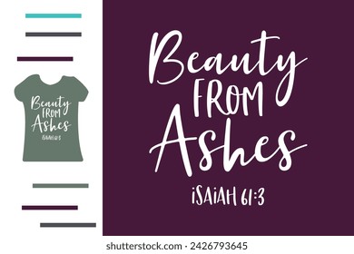 Beauty from ashes t shirt design