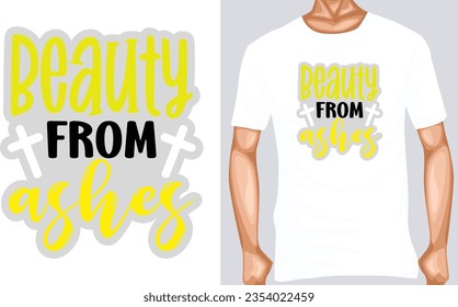 beauty from ashes vector typography t-shirt design editable template