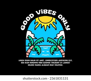 Beauty beach landscape with good vibes only text, illustration for logo, t-shirt, sticker, or apparel merchandise. With doodle, retro, groovy, and cartoon style.