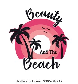 Beauty and the beach, Lovely beach quote typography design for t-shirt and merchandise, Palm tree silhouette