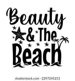 beauty and the beach summer t-shirt design - Vector graphic, typographic poster, vintage, label, badge, logo, icon or t-shirt