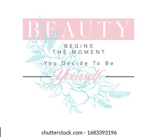 "Beauty begins the moment you decide to be yourself" slogan print design with flower illustration