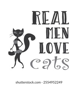 Beauty black cat and phrase - real men love cats. Hand drawn lettering and cute domestic pet. funny vector illustration
