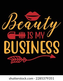 Beauty business Shirt print template, typography design for shirt, mug, iron, glass, sticker, hoodie, pillow, phone case, etc, perfect design of mothers day fathers day valentine day