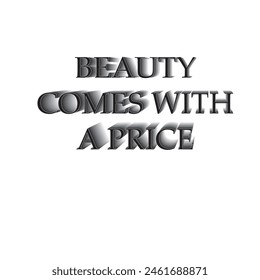 beauty comes with a price typography graphic print , Abstract fashion drawing and creative design for t-shirts, mugs, graphic tee, sweatshirt, cases, etc. Illustration in modern style for clothes