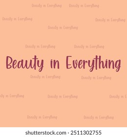 "BEAUTY IN EVERTHING" perfect for stickers, merchandise and apparel designs. this typography design offers high-quality, eye-catching typography, easy to use and scalable.