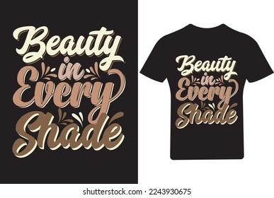 Beauty in every shade African American Melanin T Shirt 