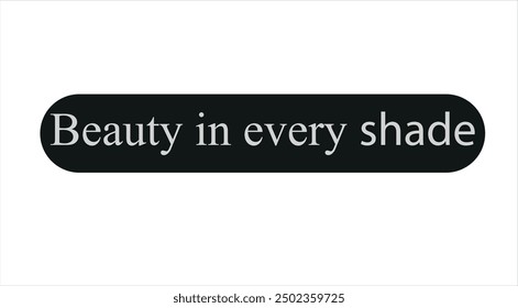  beauty in every shade Quote. Dark skin tones vector phrase